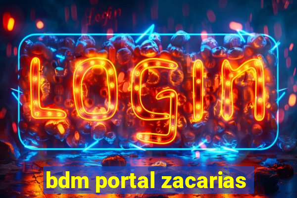 bdm portal zacarias